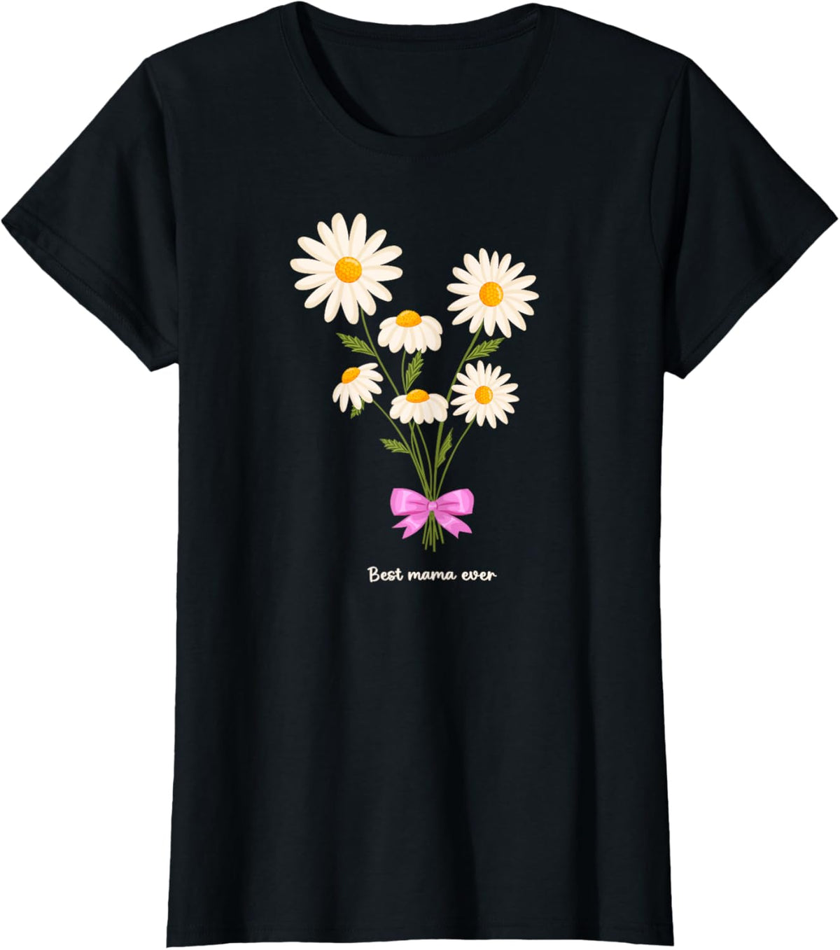 Best Mama Ever Mom Daisy Flower Mama Mother's Day