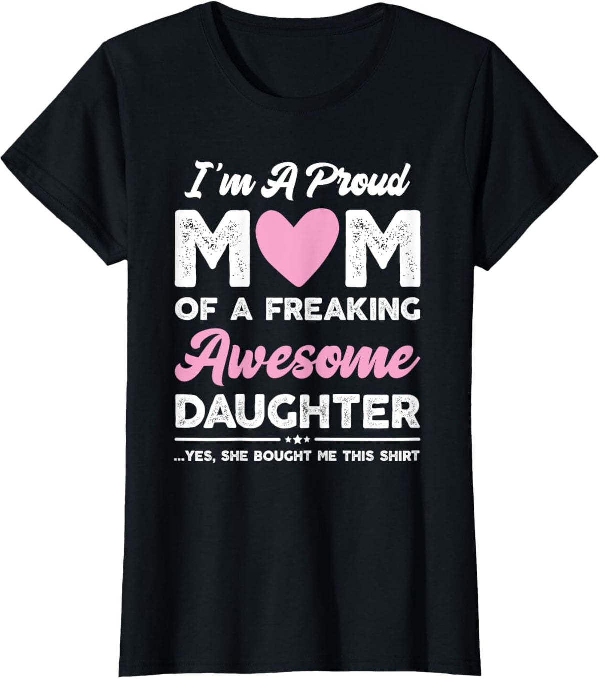 I'm A Proud Mom Gift From Daughter Funny Mothers Day Mother Shirt
