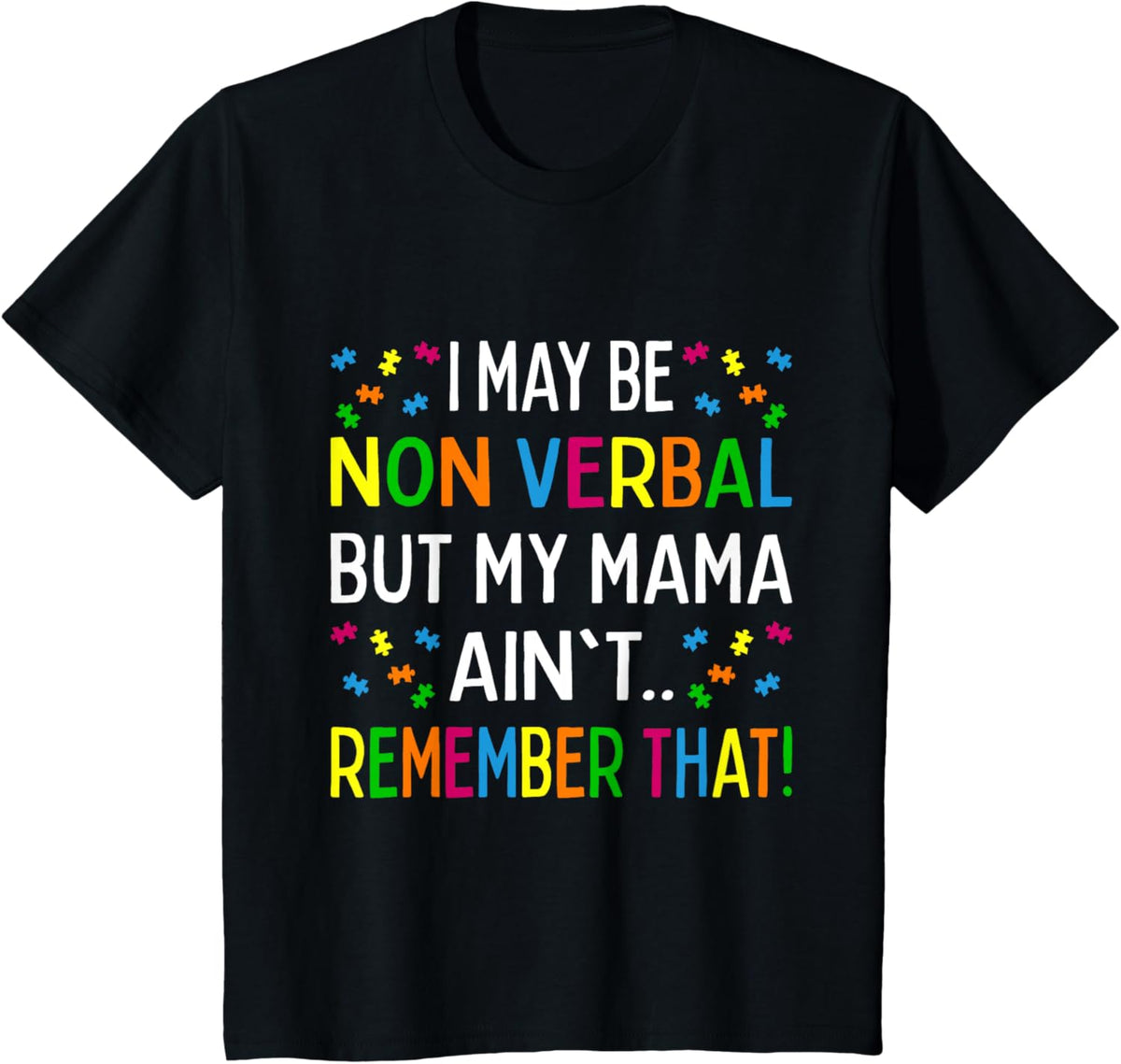 I May Be Non Verbal But My Mama Ain't Remember That Autism
