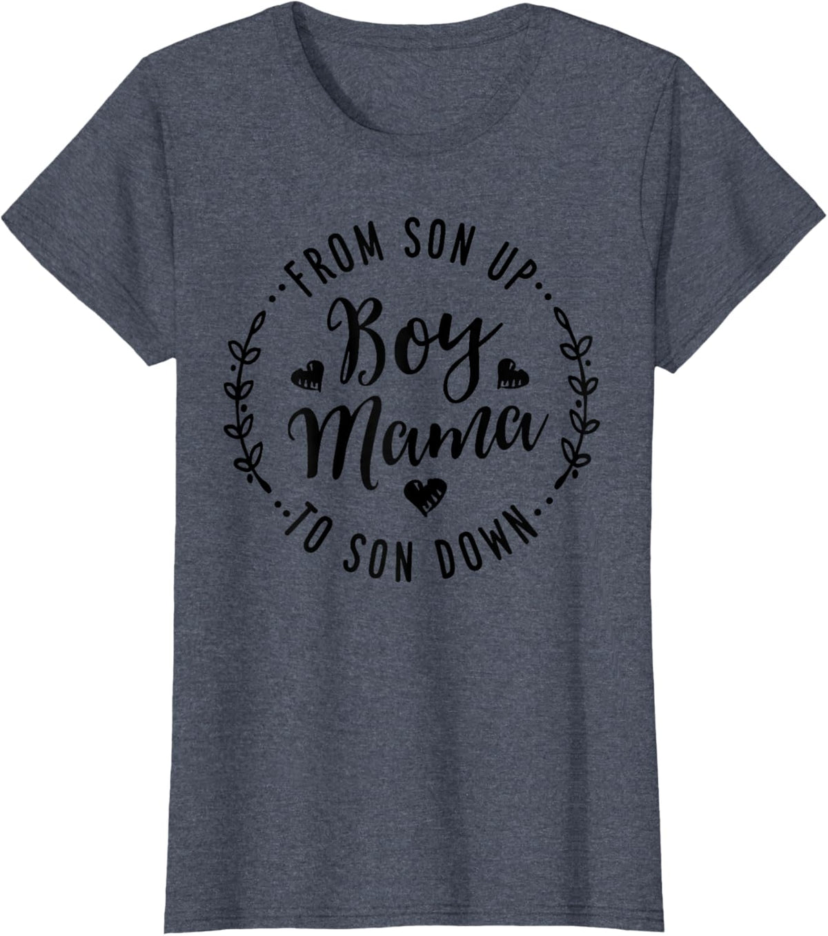 Boy Mama From Son Up To Sun Down Mother's Day Funny Mom Mother Shirt