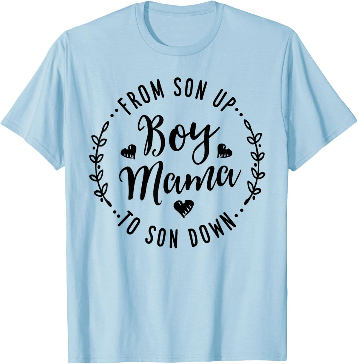 Boy Mama From Son Up To Sun Down Mother's Day Funny Mom Mother Shirt